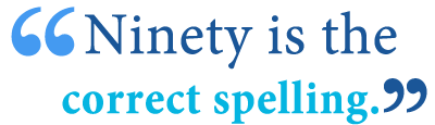 ninety versus ninty