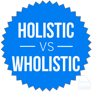 wholistic versus holistic